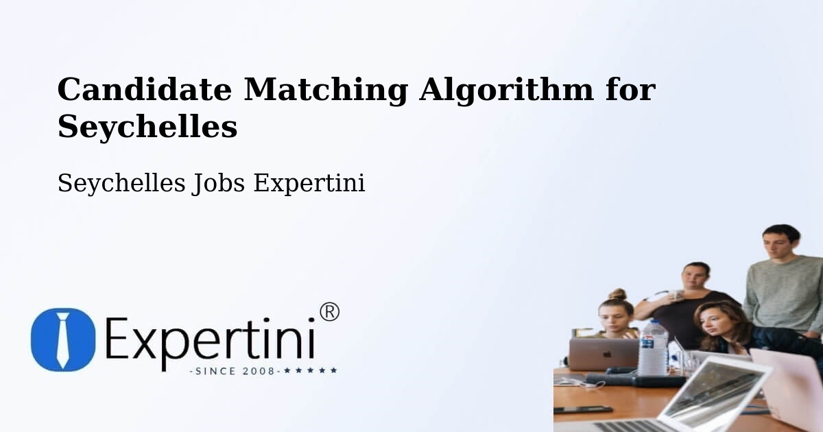 Candidate Matching Algorithm Overview – Seychelles - Seychelles Jobs Expertini