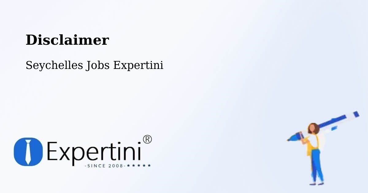 Disclaimer – Seychelles - Seychelles Jobs Expertini