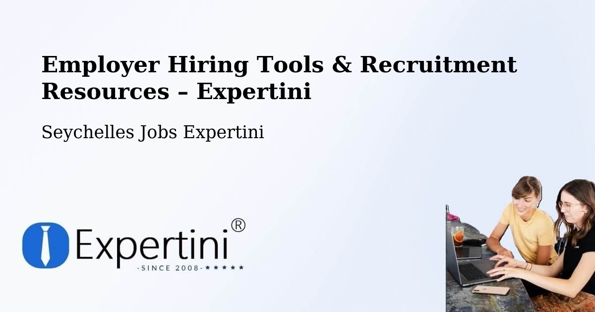 Employer Hiring Tools & Recruitment Resources – Seychelles - Seychelles Jobs Expertini