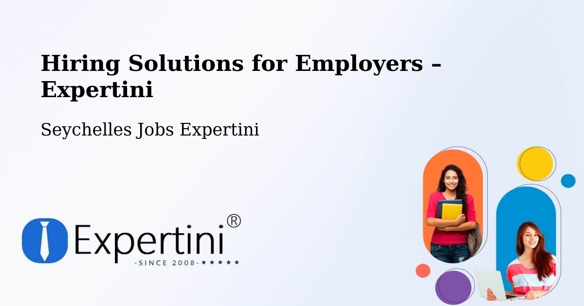 Hiring Solutions for Employers in Seychelles - Seychelles Jobs Expertini