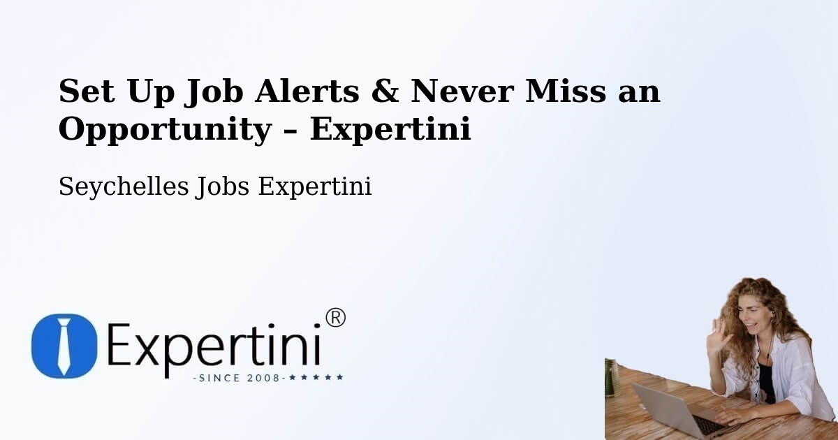 Job Alerts Guide – Get Notified About New Jobs in Seychelles - Seychelles Jobs Expertini