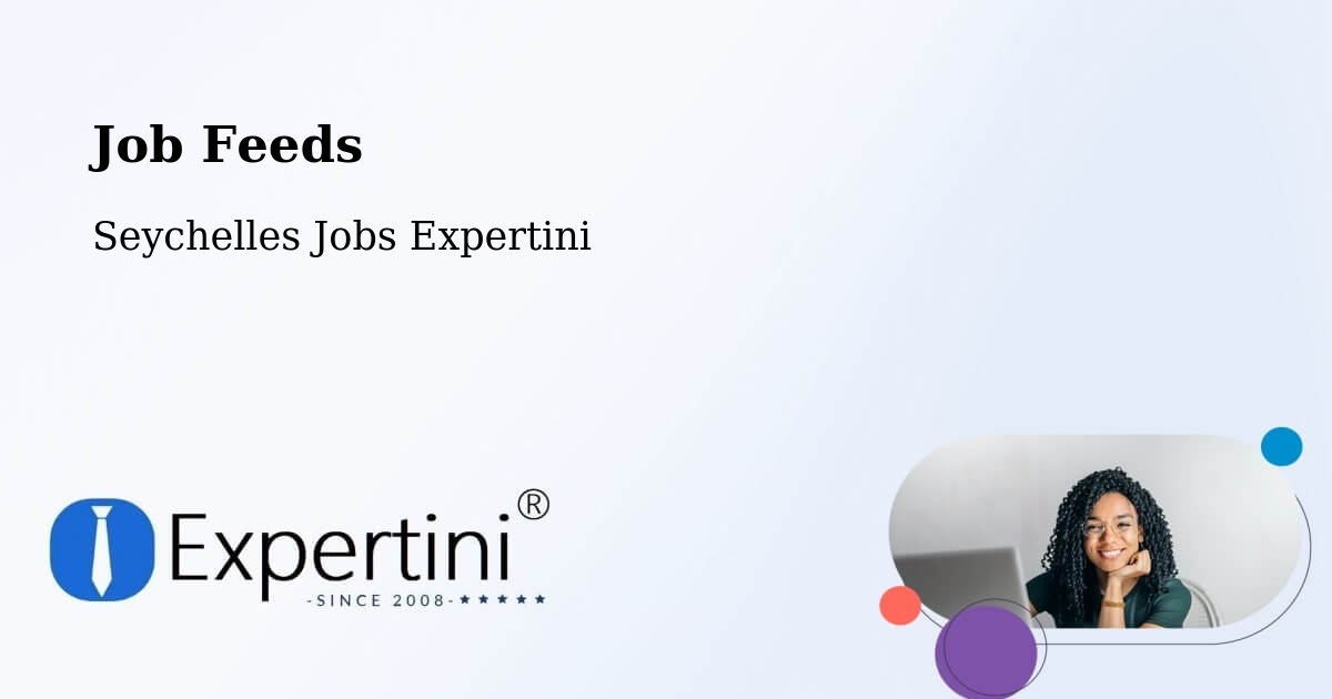 Job Listings Feed – Seychelles - Seychelles Jobs Expertini