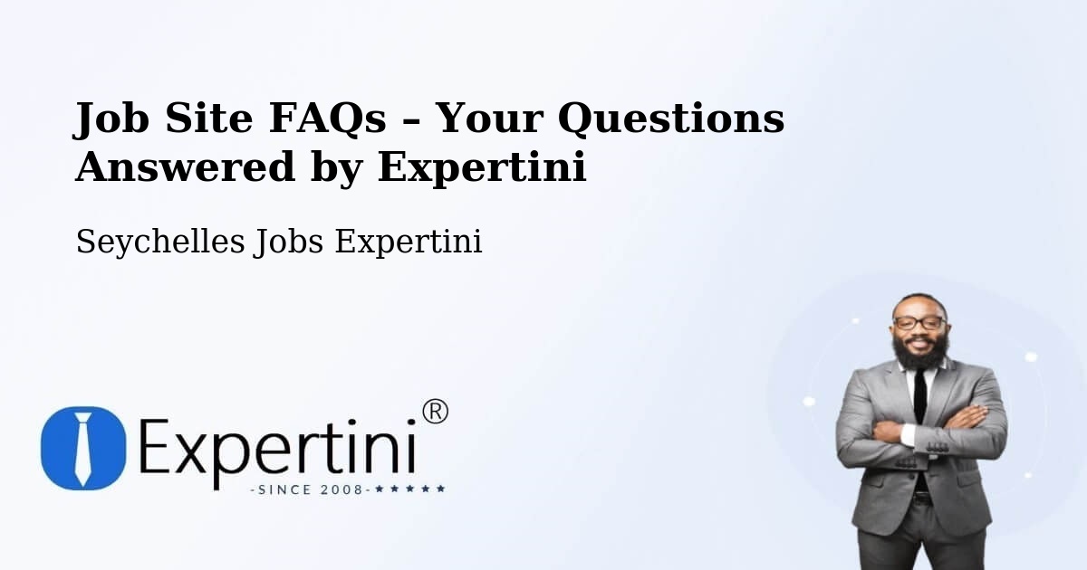Job Site FAQs – Frequently Asked Questions – Seychelles - Seychelles Jobs Expertini