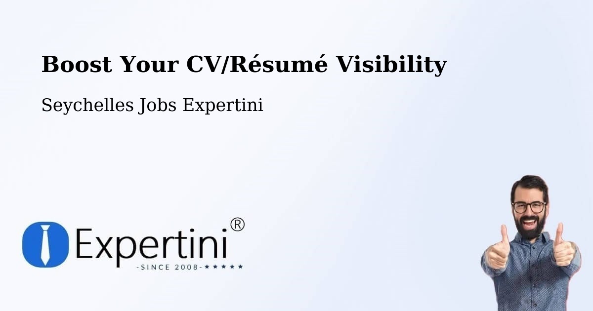 Boost Your CV/Résumé Visibility - Seychelles Jobs Expertini