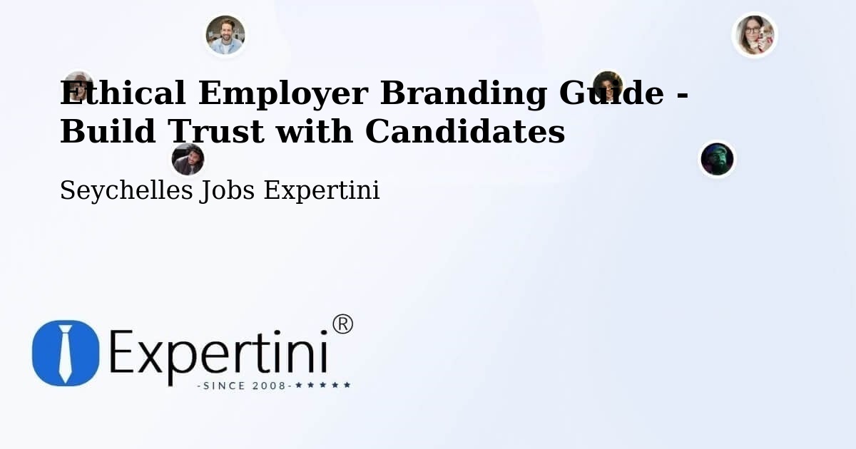 Ethical Employer Branding Guide - Build Trust with Candidates - Seychelles Jobs Expertini