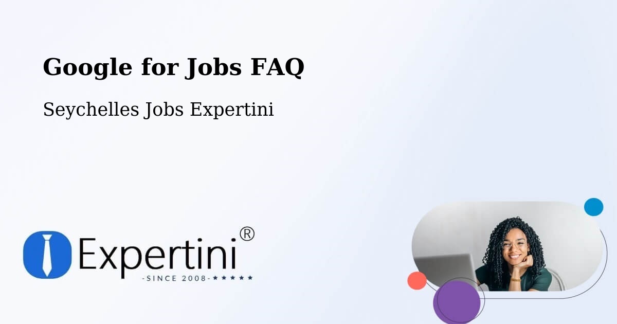 Google for Jobs FAQ - Seychelles Jobs Expertini