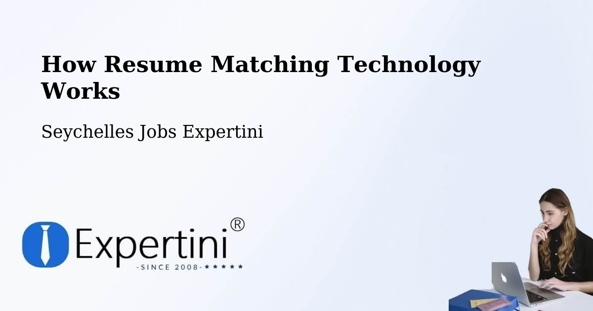 How Resume Matching Technology Works - Seychelles Jobs Expertini