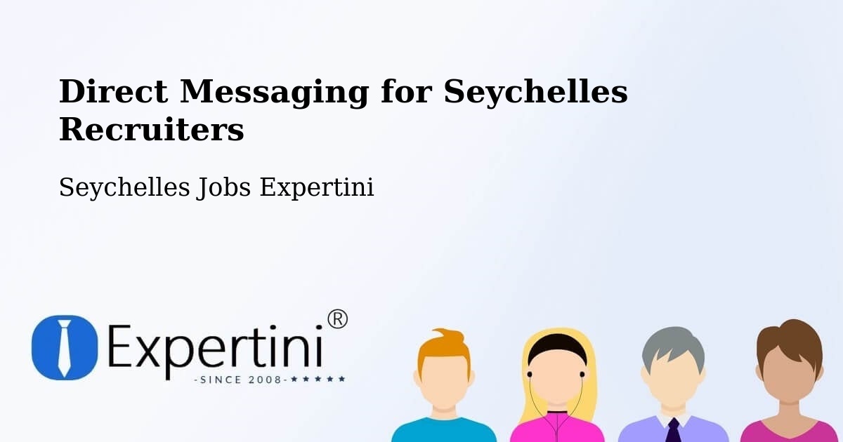 Direct Messaging for Seychelles Recruiters - Seychelles Jobs Expertini