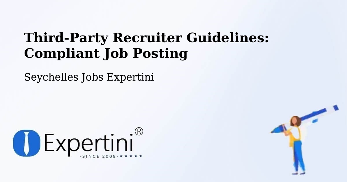 Third-Party Recruiter Guidelines: Compliant Job Posting - Seychelles Jobs Expertini