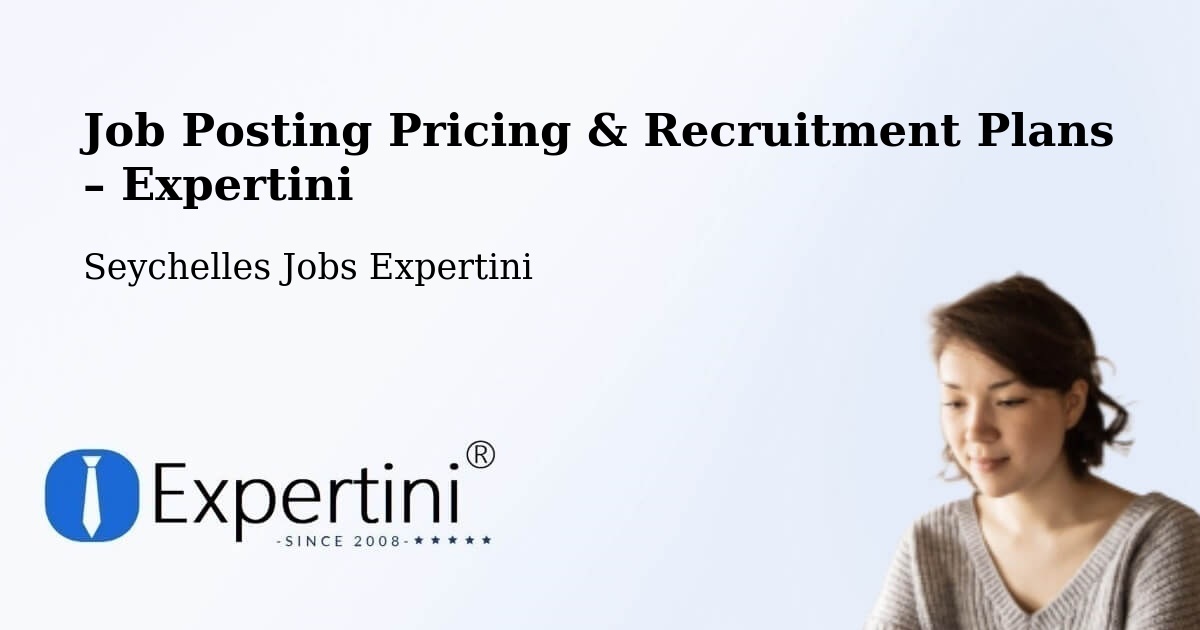 Job Posting Pricing & Recruitment Plans – Seychelles - Seychelles Jobs Expertini