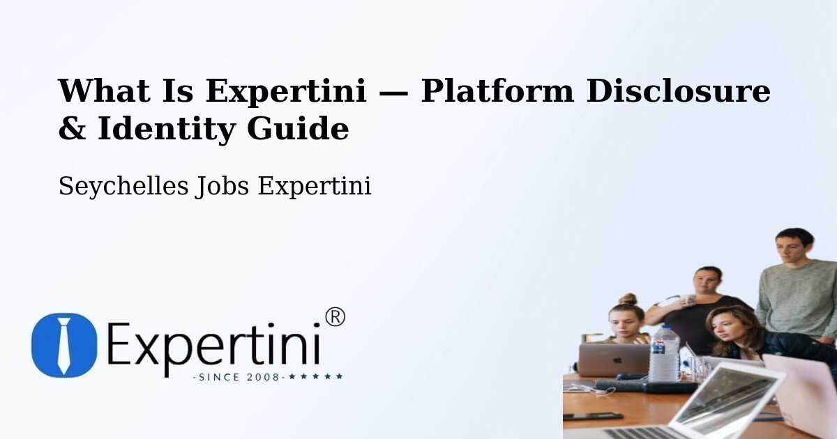 What Is Expertini — Platform Disclosure & Identity Guide – Seychelles